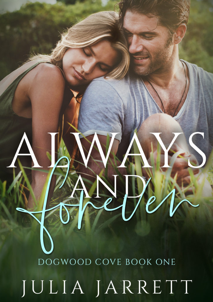 Always and Forever (Dogwood Cove book 1) by Julia Jarrett Book Cover