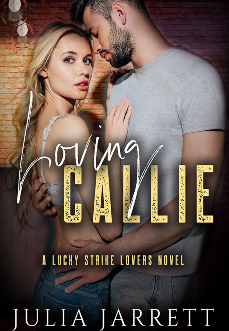 Loving Callie (Lucky Strike Lovers book 1) by Julia Jarrett