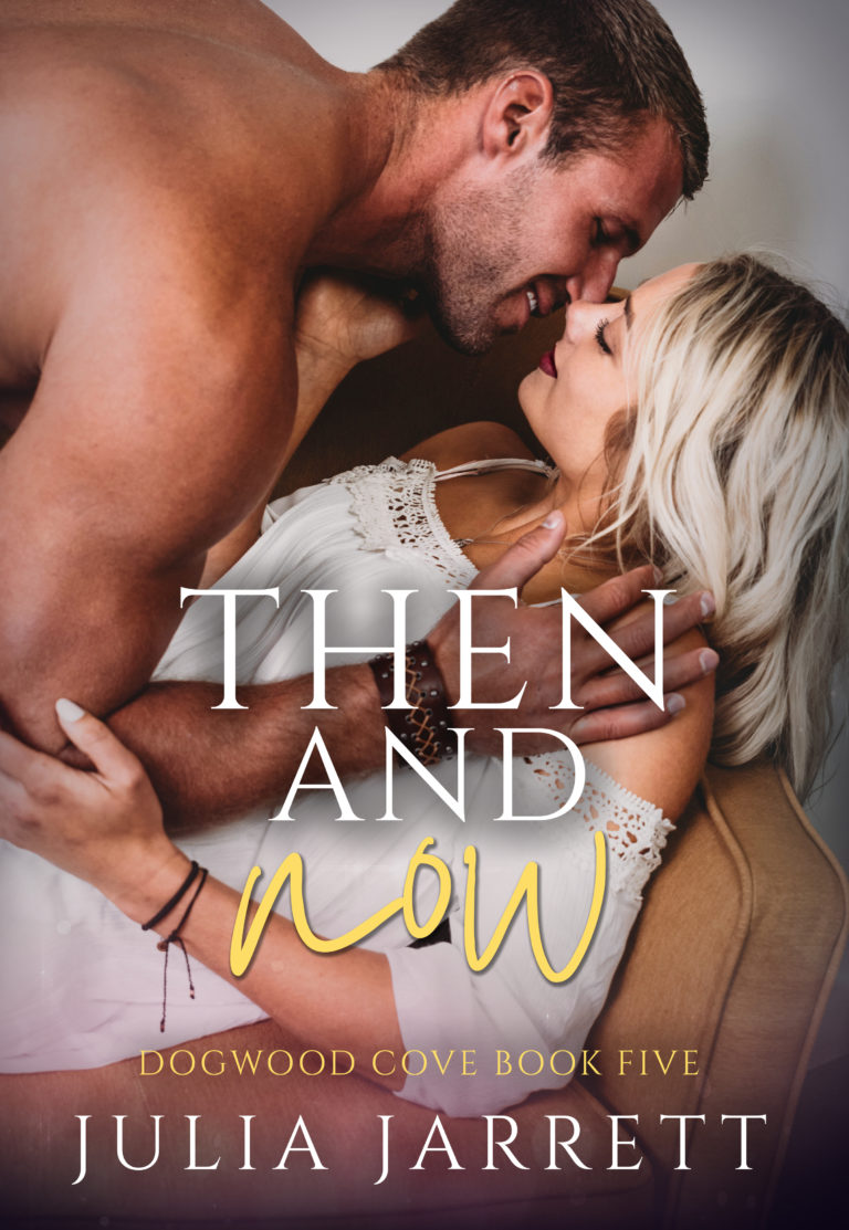 Then and Now (Dogwood Cove 5) by Julia Jarrett