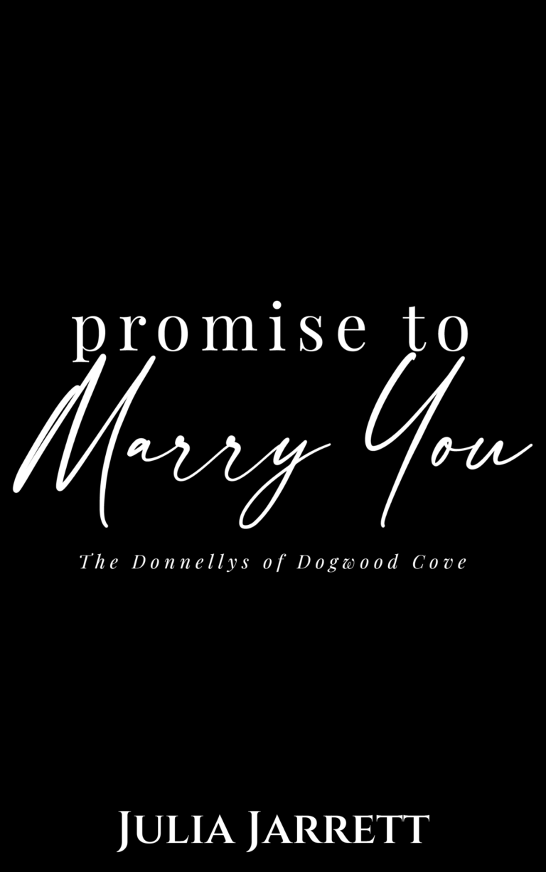 temporary book cover with black cover and title Promise to Marry You (Donnellys at Dogwood Cove Book 4) by Julia Jarrett