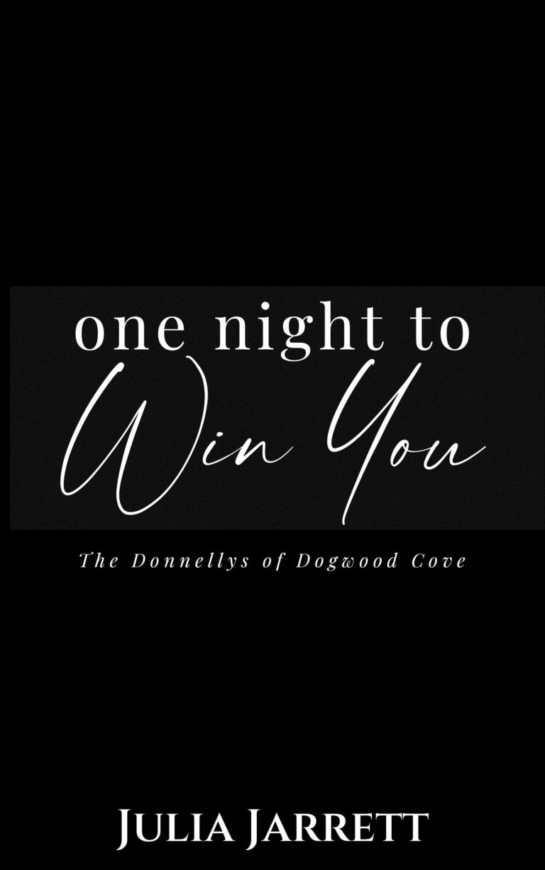 temporary book cover with black cover and title One Night to Win You (The Donnellys at Dogwood Cove Book 6) by Julia Jarrett