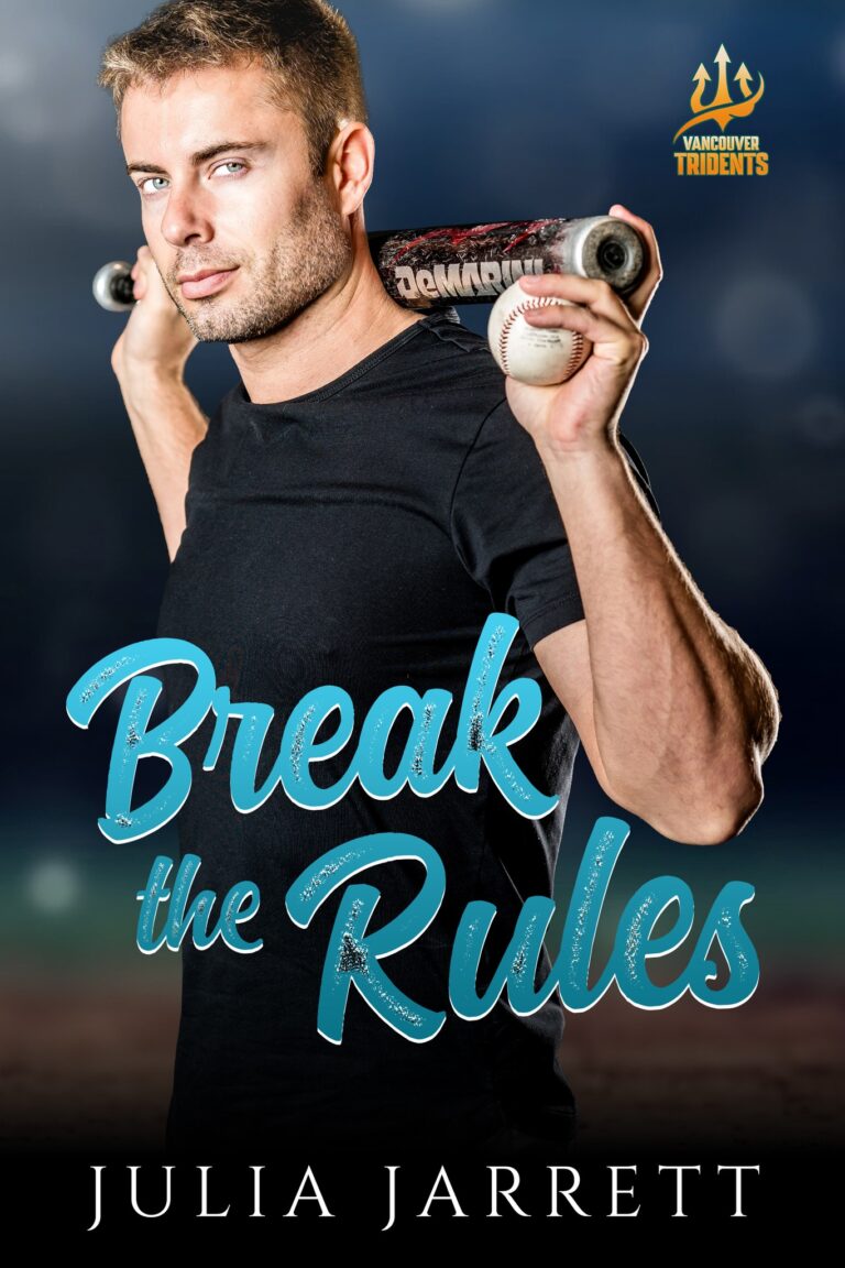 Man in a black t-shirt holding a baseball bat, behind his head, across his shoulders and a baseball in his left hand. Book title, Break the Rules (Vancouver Tridents, Book 1) by Julia Jarrett.