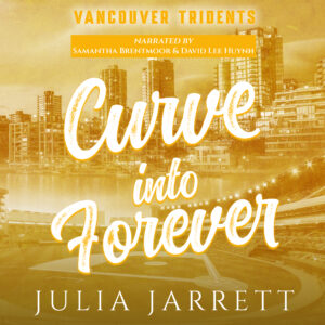 Cover has a city backdrop with a yellow color. Book title is Curve Into Forever by Julia Jarrett. Narrated by Samantha Brentmoor and David Lee Huynh